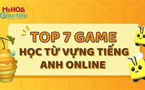 Game Học Từ Vựng Tiếng Anh Theo Chủ Đề