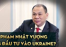 Phạm Nhật Vượng Nói Về Ukraine